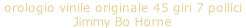 orologio vinile originale 45 giri 7 pollici   Jimmy Bo Horne