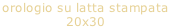 orologio su latta stampata  20x30
